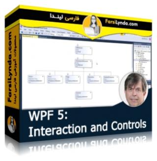 لیندا _ آموزش WPF - بخش 5 : تعامل و کنترل (با زیرنویس فارسی AI) - Lynda _ Windows Presentation Foundation 5: Interaction and Controls