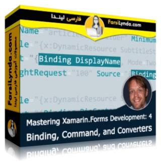 لیندا _ آموزش تسلط بر زامارین فرم بخش 4: Binding, Command و مبدل ها (با زیرنویس فارسی AI) - Lynda _ Mastering Xamarin.Forms Development: 4 Binding, Command, and Converters